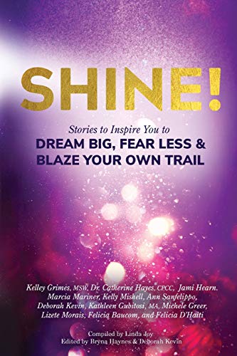 Shine  Stories to Inspire You to Dream Big, Fear Less and Blaze Your On Trail [Paperback]