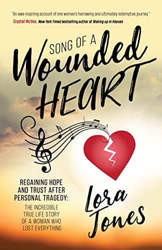 Song of a Wounded Heart Regaining Hope and Trust After Personal Tragedy The In [Paperback]