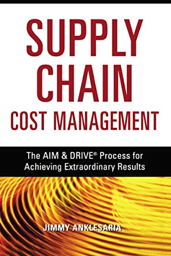 Supply Chain Cost Management The AIM and   DRIVE Process for Achieving Extraord [Paperback]