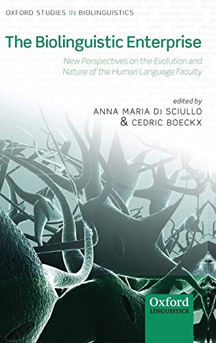 The Biolinguistic Enterprise Ne Perspectives on the Evolution and Nature of th [Hardcover]