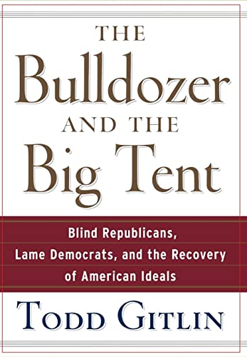 The Bulldozer and the Big Tent Blind Republicans, Lame Democrats, and the Recov [Hardcover]