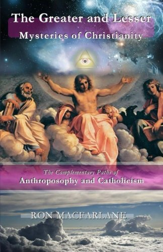 The Greater And Lesser Mysteries Of Christianity The Complementary Paths Of Ant [Paperback]