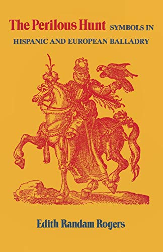 The Perilous Hunt Symbols In Hispanic And European Balladry (studies In Romance [Paperback]