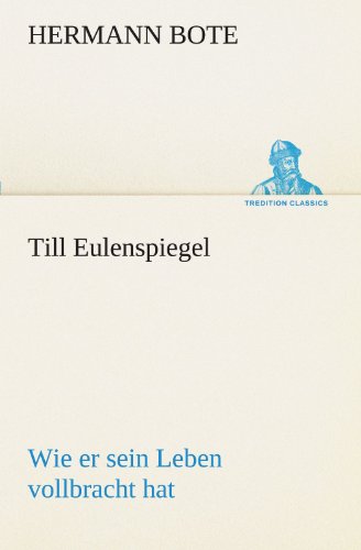 Till Eulenspiegel Wie Er Sein Leben Vollbracht Hat. (tredition Classics) (germa [Paperback]