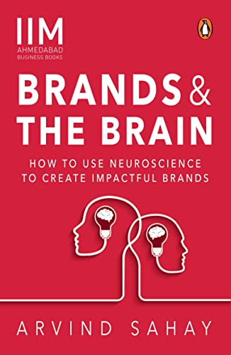 Brands and the Brain: How to Use Neuroscience to Create Impactful Brands [Paperback]