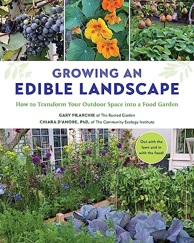 Growing an Edible Landscape: How to Transform Your Outdoor Space into a Food Gar [Paperback]