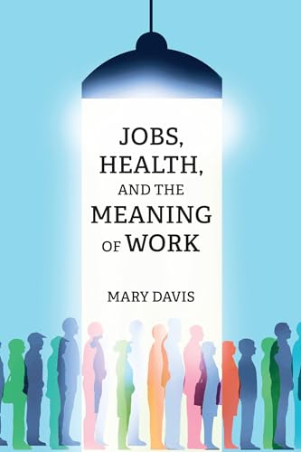 Jobs, Health, and the Meaning of Work [Paperback]