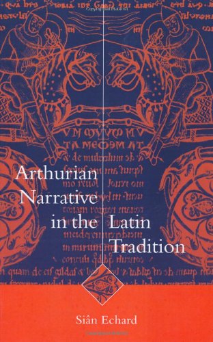 Arthurian Narrative in the Latin Tradition [Hardcover]