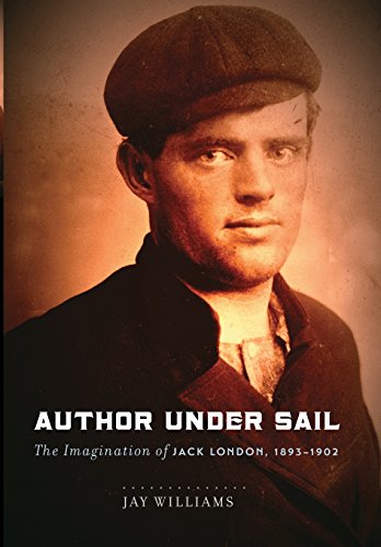 Author Under Sail The Imagination Of Jack London, 1893-1902 [Hardcover]