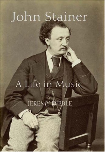 John Stainer A Life In Music (music In Britain, 1600-1900) [Hardcover]