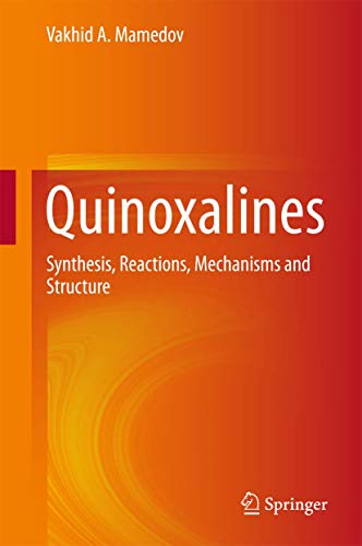 Quinoxalines: Synthesis, Reactions, Mechanisms and Structure [Hardcover]