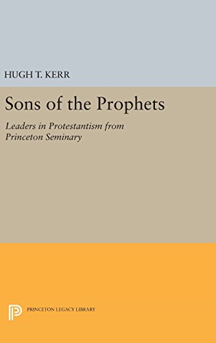 Sons of the Prophets Leaders in Protestantism from Princeton Seminary [Hardcover]