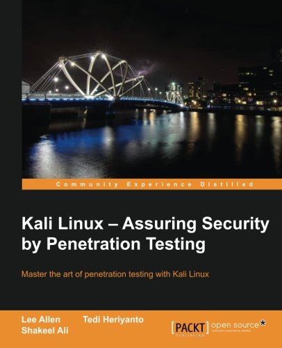 Kali Linux Assuring Security By Penetration Testing [Paperback]