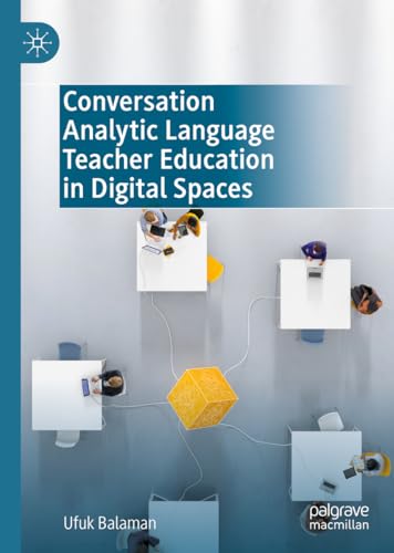 Conversation Analytic Language Teacher Education in Digital Spaces [Hardcover]