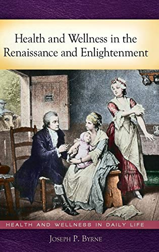 Health and Wellness in the Renaissance and Enlightenment [Hardcover]