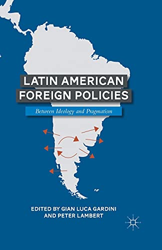 Latin American Foreign Policies: Between Ideology and Pragmatism [Paperback]