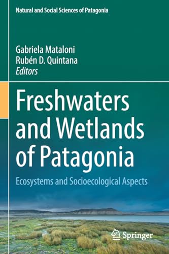 Freshaters and Wetlands of Patagonia Ecosystems and Socioecological Aspects [Paperback]