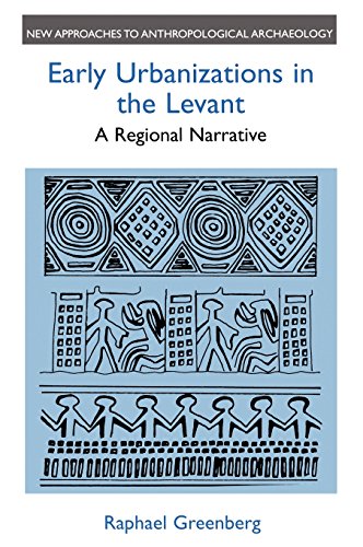 Early Urbanizations in the Levant A Regional Narrative [Hardcover]