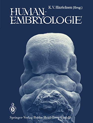 Humanembryologie: Lehrbuch und Atlas der vorgeburtlichen Entwicklung des Mensche [Paperback]