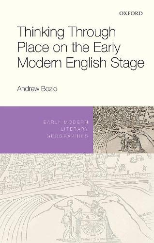 Thinking Through Place on the Early Modern English Stage [Hardcover]