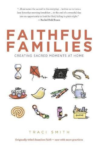 Faithful Families: Creating Sacred Moments At Home [Paperback]