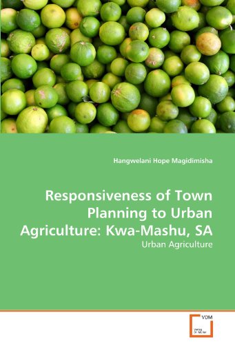 Responsiveness of Ton Planning to Urban Agriculture  Ka-Mashu, SA [Paperback]