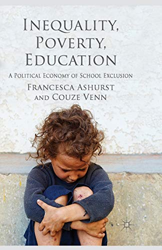 Inequality, Poverty, Education: A Political Economy of School Exclusion [Paperback]