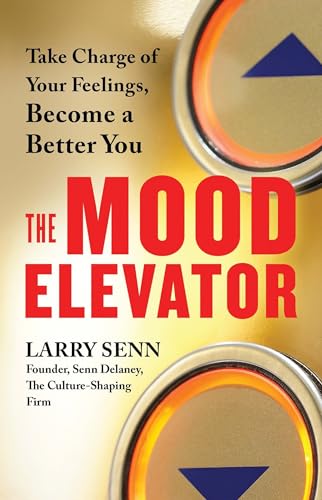 The Mood Elevator: Take Charge of Your Feelings, Become a Better You [Paperback]