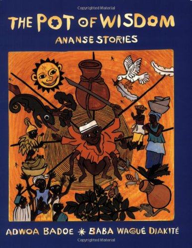 The Pot of Wisdom: Ananse stories [Paperback]