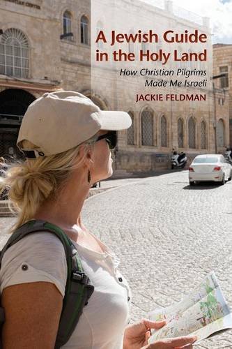 A Jeish Guide in the Holy Land Ho Christian Pilgrims Made Me Israeli [Paperback]