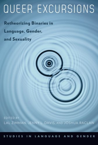 Queer Excursions Retheorizing Binaries in Language, Gender, and Sexuality [Paperback]