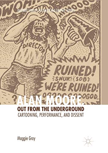 Alan Moore, Out from the Underground: Cartooning, Performance, and Dissent [Paperback]