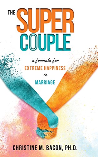 The Super Couple A Formula For Extreme Happiness In Marriage [Hardcover]