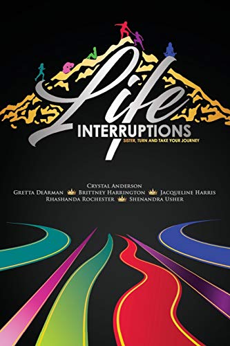 Life Interruptions  Sister, Turn and Take Your Journey [Paperback]