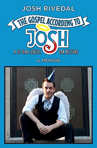 The Gospel According To Josh A 28-Year Gentile Bar Mitzvah [Paperback]