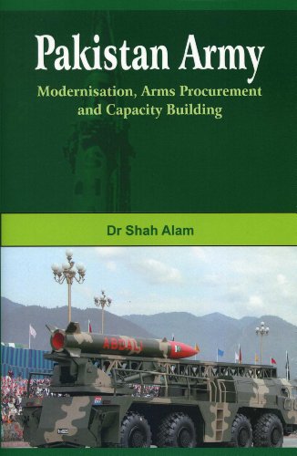 Pakistan Army Modernisation, Arms Procurement and Capacity Building [Hardcover]