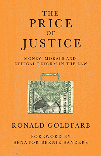 The Price of Justice: Money, Morals and Ethical Reform in the Law [Hardcover]