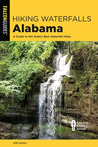 Hiking Waterfalls Alabama: A Guide to the State's Best Waterfall Hikes [Paperback]