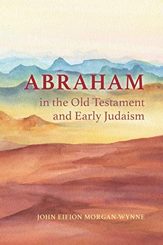 Abraham in the Old Testament and Early Judaism [Paperback]