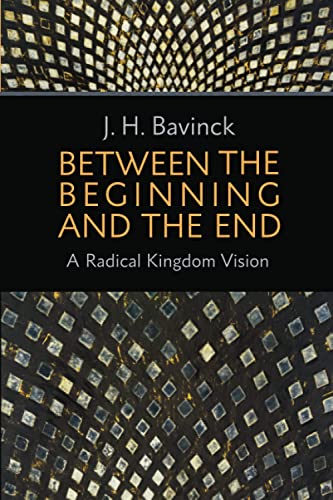 Beteen The Beginning And The End A Radical Kingdom Vision [Paperback]