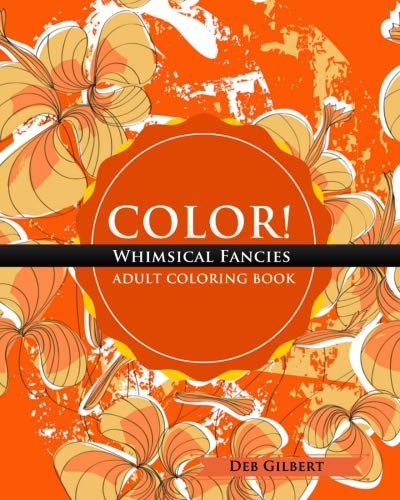 Color Whimsical Fancies Adult Coloring Book [Paperback]