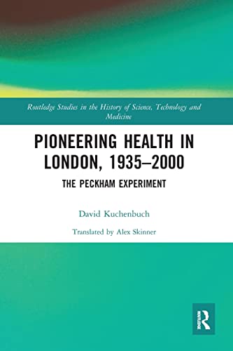 Pioneering Health in London, 1935-2000 The Peckham Experiment [Paperback]