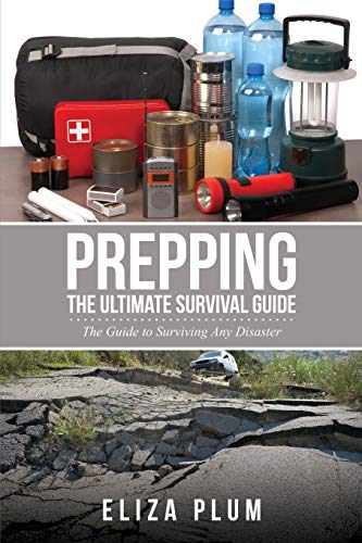 Prepping The Ultimate Survival Guide The Guide To Surviving Any Disaster [Paperback]