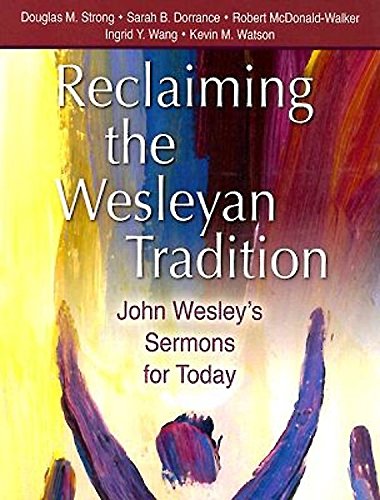 Reclaiming The Wesleyan Tradition John Wesley's Sermons For Today [Perfect Paperback]