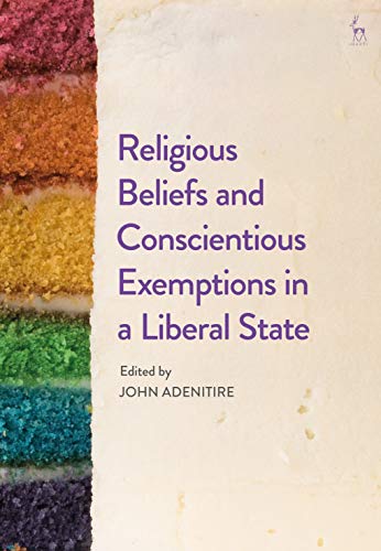 Religious Beliefs and Conscientious Exemptions in a Liberal State [Paperback]