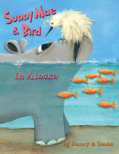 Sunny Mae & Bird In Alaska [Paperback]