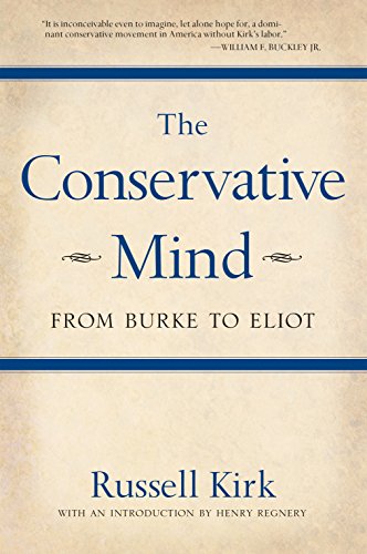 The Conservative Mind: From Burke to Eliot [Paperback]