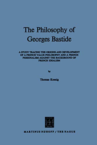 The Philosophy of Georges Bastide: A Study Tracing the Origins and Development o [Paperback]