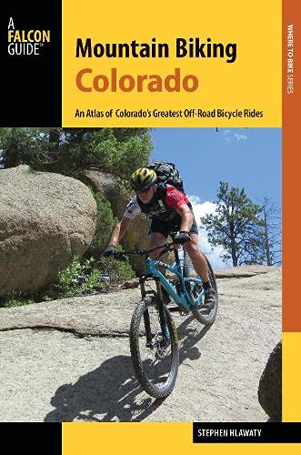 Mountain Biking Colorado: An Atlas of Colorado's Greatest Off-Road Bicycle Rides [Paperback]