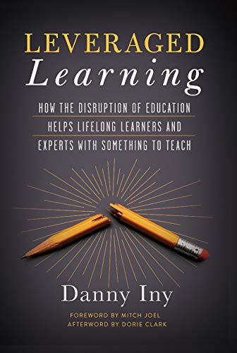 Leveraged Learning: How the Disruption of Education Helps Lifelong Learners, and [Hardcover]